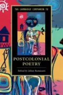 The Cambridge Companion to Postcolonial Poetry (Cambridgeský průvodce postkoloniální poezií) - The Cambridge Companion to Postcolonial Poetry