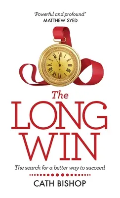 Dlouhá výhra: Hledání lepšího způsobu, jak uspět - The Long Win: The Search for a Better Way to Succeed