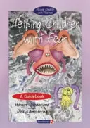 Pomoc dětem se strachem: Průvodce - Helping Children with Fear: A Guidebook