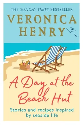 Den v plážové chatě: Příběhy a recepty inspirované životem u moře - A Day at the Beach Hut: Stories and Recipes Inspired by Seaside Life