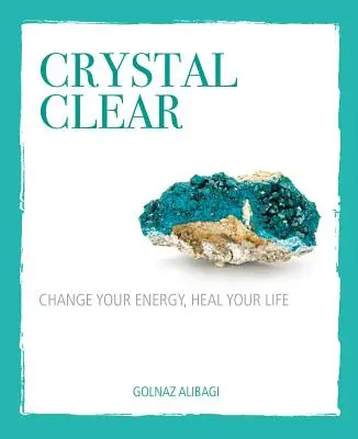 Křišťálově čistá: Změňte svou energii, uzdravte svůj život - Crystal Clear: Change Your Energy, Heal Your Life