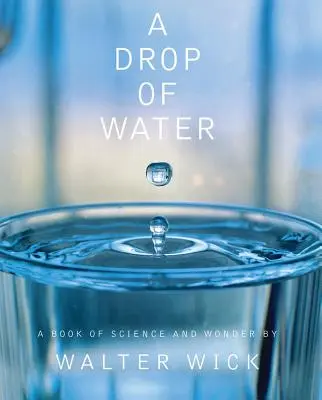 Kapka vody: Vodní kapka: Kniha o vědě a zázracích - A Drop of Water: A Book of Science and Wonder