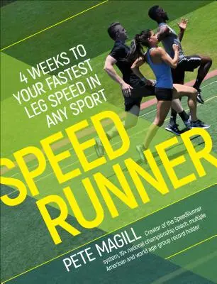 Speedrunner: Běžecká příručka: 4 týdny k nejrychlejšímu běhu na nohou v jakémkoli sportu - Speedrunner: 4 Weeks to Your Fastest Leg Speed in Any Sport