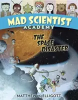 Akademie šílených vědců: Vesmírná katastrofa - Mad Scientist Academy: The Space Disaster