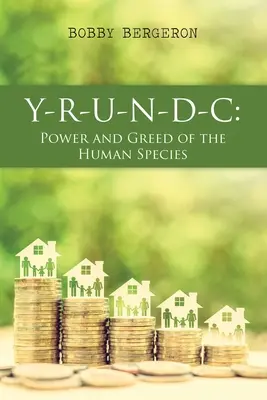 Y-R-U-N-D-C: Moc a chamtivost lidského druhu - Y-R-U-N-D-C: Power and Greed of the Human Species