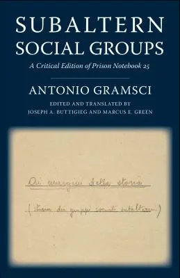 Subalterní sociální skupiny: Kritické vydání Vězeňského zápisníku 25 - Subaltern Social Groups: A Critical Edition of Prison Notebook 25