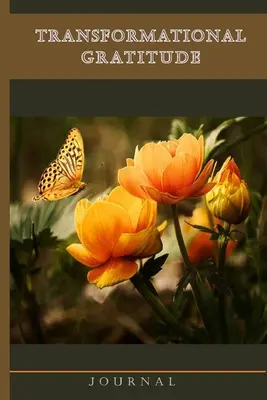Transformační deník vděčnosti: Deník vděčnosti: Průvodce denním deníkem, sebehodnocení a inspirativní citáty pro vaše větší štěstí - Transformational Gratitude Journal: Guided Daily Journal, Self Appreciation and Inspirational Quotes for a Happier You