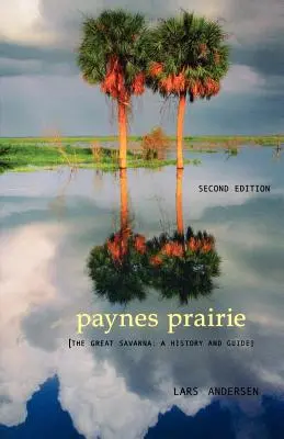 Paynes Prairie: Velká savana: Historie a průvodce - Paynes Prairie: The Great Savanna: A History and Guide