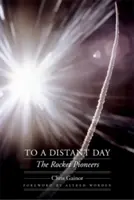 Do vzdáleného dne: The Rocket Pioneers - To a Distant Day: The Rocket Pioneers