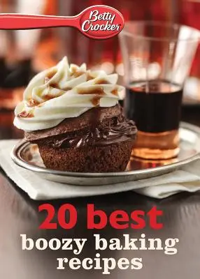 Betty Crocker Nejlepší recepty na pečení s chutí - Betty Crocker Best Boozy Baking Recipes