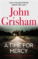 Čas milosrdenství - nejnovější bestseller Johna Grishama č. 1 - Time for Mercy - John Grisham's Latest No. 1 Bestseller