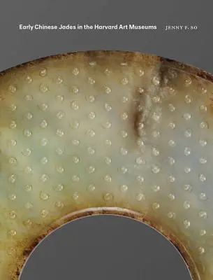 Rané čínské nefrity v Harvardských muzeích umění - Early Chinese Jades in the Harvard Art Museums