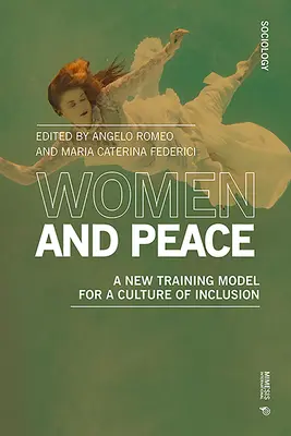 Ženy a mír: Nový vzdělávací model pro kulturu inkluze - Women and Peace: A New Training Model for a Culture of Inclusion