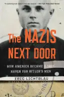Nacisté odvedle: Jak se Amerika stala bezpečným útočištěm Hitlerových mužů - The Nazis Next Door: How America Became a Safe Haven for Hitler's Men