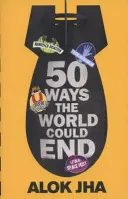 50 způsobů, jak by mohl nastat konec světa - Příručka soudného dne - 50 Ways the World Could End - The Doomsday Handbook