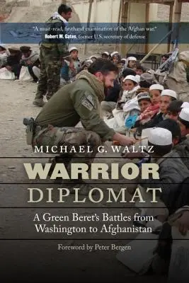 Diplomat válečník: Bitvy zelených baretů od Washingtonu po Afghánistán - Warrior Diplomat: A Green Beret's Battles from Washington to Afghanistan