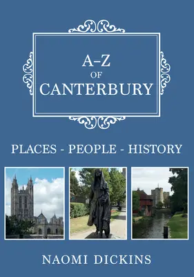 A-Z z Canterbury: Místa-lidé-historie . - A-Z of Canterbury: Places-People-History