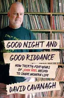 Good Night and Good Riddance - Jak pětatřicet let Johna Peela pomáhalo formovat moderní život - Good Night and Good Riddance - How Thirty-Five Years of John Peel Helped to Shape Modern Life