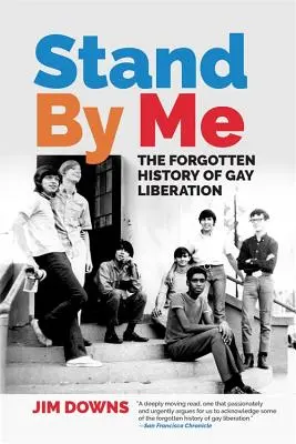 Stůj při mně: Zapomenuté dějiny osvobození homosexuálů - Stand by Me: The Forgotten History of Gay Liberation