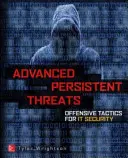 Advanced Persistent Threat Hacking: Umění a věda o hackování jakékoli organizace - Advanced Persistent Threat Hacking: The Art and Science of Hacking Any Organization