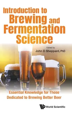 Úvod do pivovarnictví a fermentace: Základní znalosti pro ty, kteří chtějí vařit lepší pivo. - Introduction to Brewing and Fermentation Science: Essential Knowledge for Those Dedicated to Brewing Better Beer