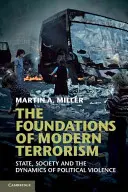 Základy moderního terorismu: Stát, společnost a dynamika politického násilí. - The Foundations of Modern Terrorism: State, Society and the Dynamics of Political Violence