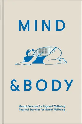 Mysl a tělo: Mentální cvičení pro fyzickou pohodu; Fyzická cvičení pro duševní pohodu. - Mind & Body: Mental Exercises for Physical Wellbeing; Physical Exercises for Mental Wellbeing