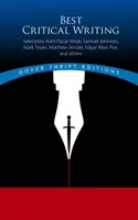Nejlepší kritické texty: Výběr z díla Oscara Wildea, Samuela Johnsona, Marka Twaina, Matthewa Arnolda, Edgara Allana Poea a dalších. - Best Critical Writing: Selections from Oscar Wilde, Samuel Johnson, Mark Twain, Matthew Arnold, Edgar Allan Poe, and Others