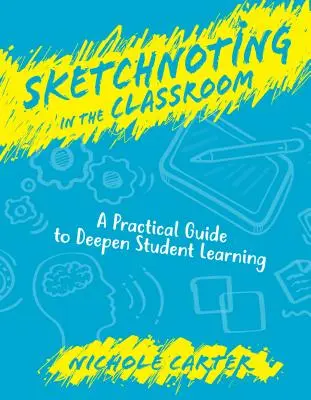 Skicování ve třídě: Praktický průvodce k prohloubení výuky studentů - Sketchnoting in the Classroom: A Practical Guide to Deepen Student Learning