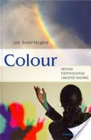 Barvy: Vidět, prožívat, chápat - Colour: Seeing, Experiencing, Understanding