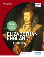 Aqa GCSE History: Alžbětinská Anglie, C1568-1603 - Aqa GCSE History: Elizabethan England, C1568-1603