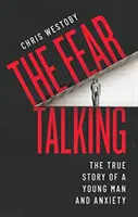 Strach mluví - Pravdivý příběh mladého muže a úzkosti - Fear Talking - The True Story of a Young Man and Anxiety