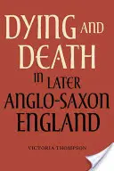 Umírání a smrt v pozdní anglosaské Anglii - Dying and Death in Later Anglo-Saxon England