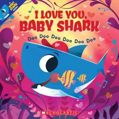 Miluji tě, žraločí dítě: Doo Doo Doo Doo Doo Doo (a Baby Shark Book) - I Love You, Baby Shark: Doo Doo Doo Doo Doo Doo (a Baby Shark Book)