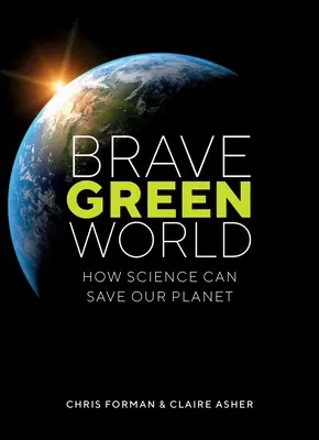 Odvážný zelený svět: Jak může věda zachránit naši planetu - Brave Green World: How Science Can Save Our Planet
