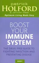 Posilte svůj imunitní systém: Průvodce bojem proti infekcím a prevencí nemocí bez léků - Boost Your Immune System: The Drug-Free Guide to Fighting Infection and Preventing Disease