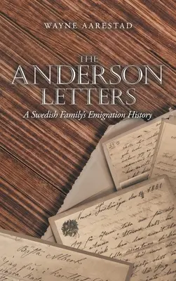 Andersonovy dopisy: Historie emigrace švédské rodiny - The Anderson Letters: A Swedish Family's Emigration History