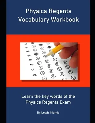 Physics Regents Vocabulary Workbook: Naučte se klíčová slovíčka ke zkoušce Physics Regents - Physics Regents Vocabulary Workbook: Learn the key words of the Physics Regents Exam