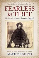 Neohrožený v Tibetu: Život mystika Tertona Sogjala - Fearless in Tibet: The Life of the Mystic Terton Sogyal
