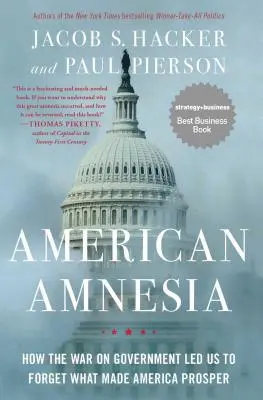 Americká amnézie: Jak válka proti vládě způsobila, že jsme zapomněli na to, díky čemu Amerika prosperuje - American Amnesia: How the War on Government Led Us to Forget What Made America Prosper