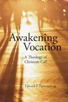 Probuzení povolání: Teologie křesťanského povolání - Awakening Vocation: A Theology of Christian Call