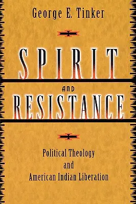 Duch a odpor: Politická teologie a osvobození amerických indiánů - Spirit and Resistance: Political Theology and American Indian Liberation
