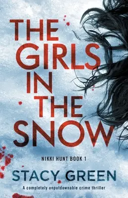 Dívky ve sněhu: Naprosto nezapomenutelný kriminální thriller - The Girls in the Snow: A completely unputdownable crime thriller