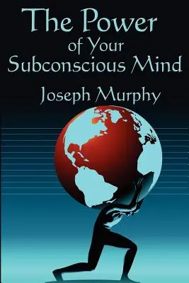 Síla vašeho podvědomí: Kompletní a nezkrácené vydání - The Power of Your Subconscious Mind: Complete and Unabridged