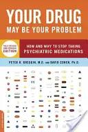 Váš lék může být váš problém: Jak a proč přestat užívat psychiatrické léky - Your Drug May Be Your Problem: How and Why to Stop Taking Psychiatric Medications