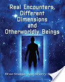 Skutečná setkání, různé dimenze a bytosti z jiných světů - Real Encounters, Different Dimensions and Otherworldy Beings