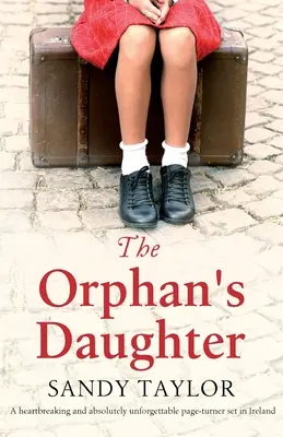 Sirotkova dcera: Srdcervoucí a naprosto nezapomenutelný román z Irska - The Orphan's Daughter: A heartbreaking and absolutely unforgettable page-turner set in Ireland