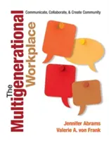 Vícegenerační pracoviště: Komunikujte, spolupracujte a vytvářejte komunitu. - The Multigenerational Workplace: Communicate, Collaborate, and Create Community