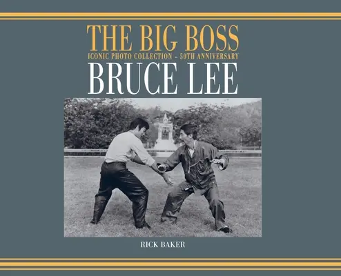 Bruce Lee: Velký šéf Ikonická kolekce fotografií - 50. výročí - Bruce Lee: The Big boss Iconic photo Collection - 50th Anniversary