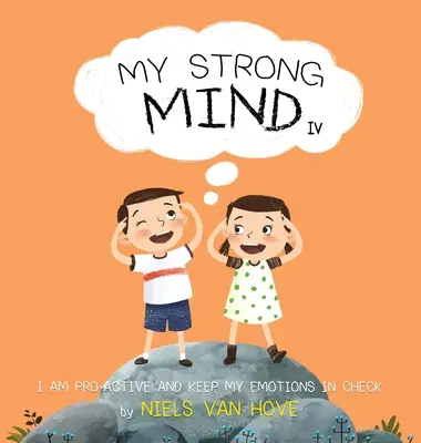 Moje silná mysl IV: Jsem aktivní a držím své emoce na uzdě - My Strong Mind IV: I am Pro-active and Keep my Emotions in Check